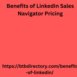 Benefits of LinkedIn Sales Navigator Pricing