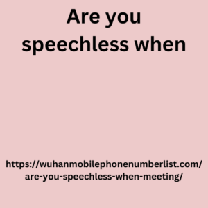 Are you speechless when