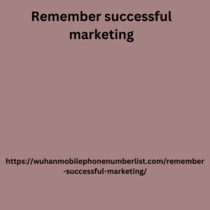 Remember successful marketing