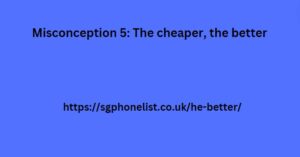 Misconception 5: The cheaper, the better